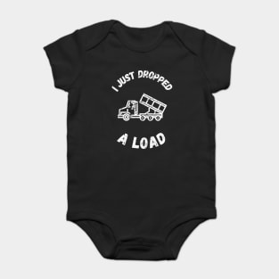 I Just Dropped A Load Baby Bodysuit